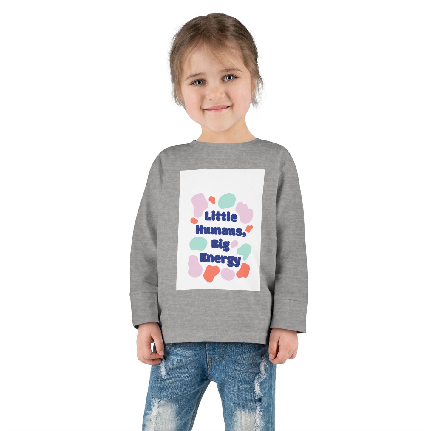 Little Humans, Big Energy Toddler Long Sleeve Tee