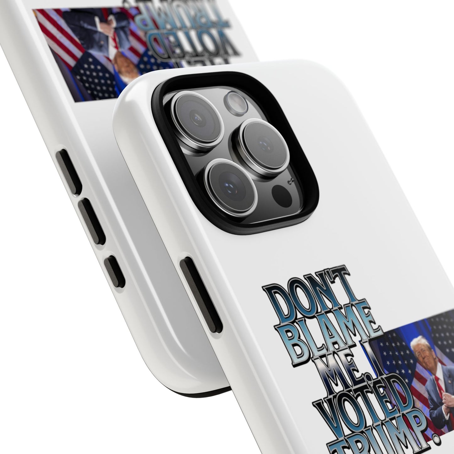 Political Phone Case - "Don't Blame Me, I Voted Trump" Design