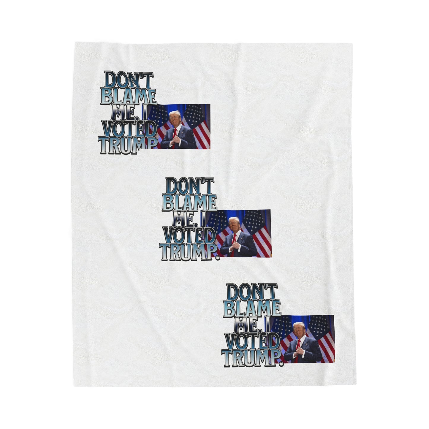 Political Statement Velveteen Plush Blanket - "Don't Blame Me, I Voted Trump"