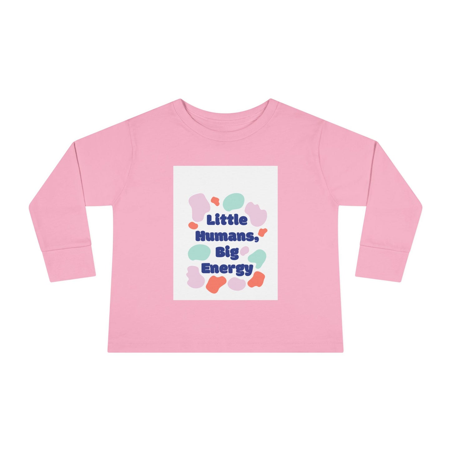 Little Humans, Big Energy Toddler Long Sleeve Tee