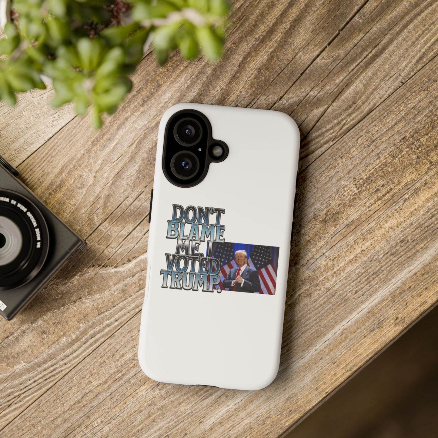 Political Phone Case - "Don't Blame Me, I Voted Trump" Design