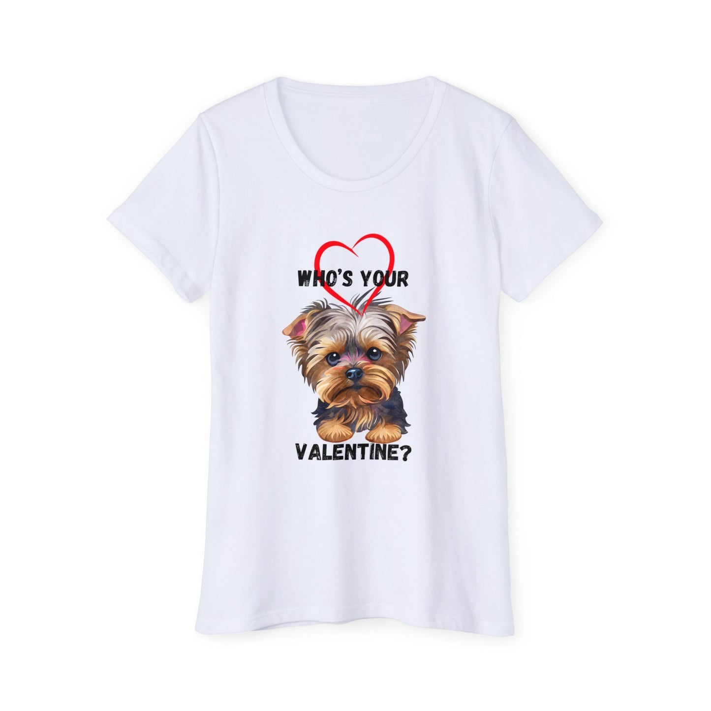 Valentine's Day Women's Organic T-Shirt with Cute Yorkie Design - 'Who's Your Valentine?'