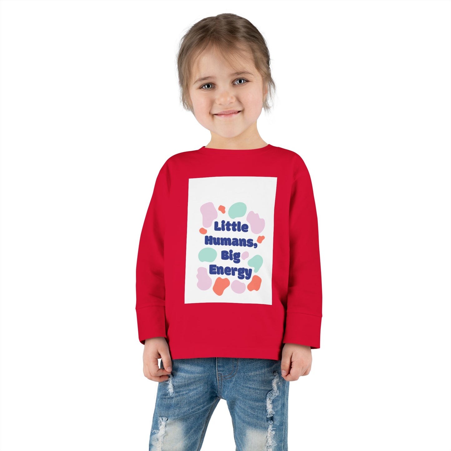 Little Humans, Big Energy Toddler Long Sleeve Tee