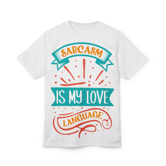 Sarcasm Is My Love Language Unisex Tee - Funny Graphic Shirt for Humor Lovers