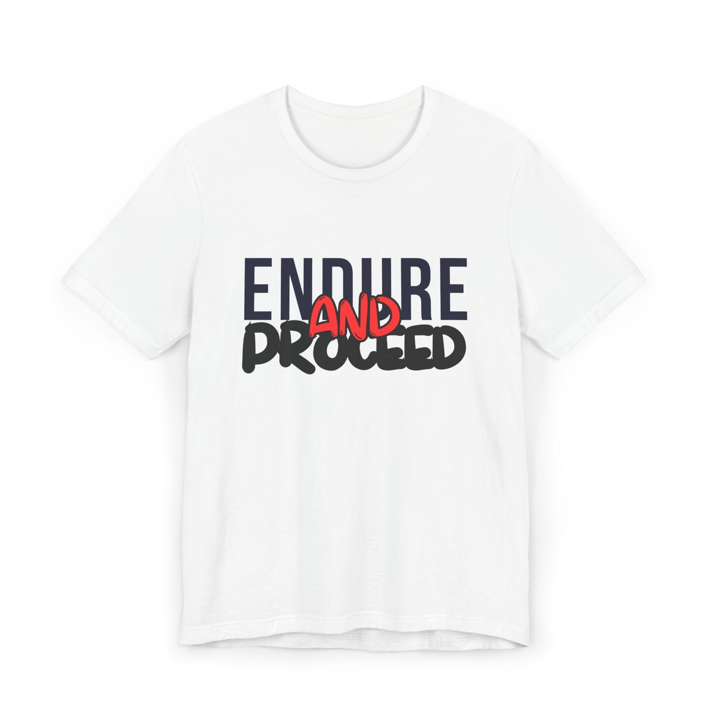 Inspirational Unisex Jersey T-Shirt - "Endure and Proceed"