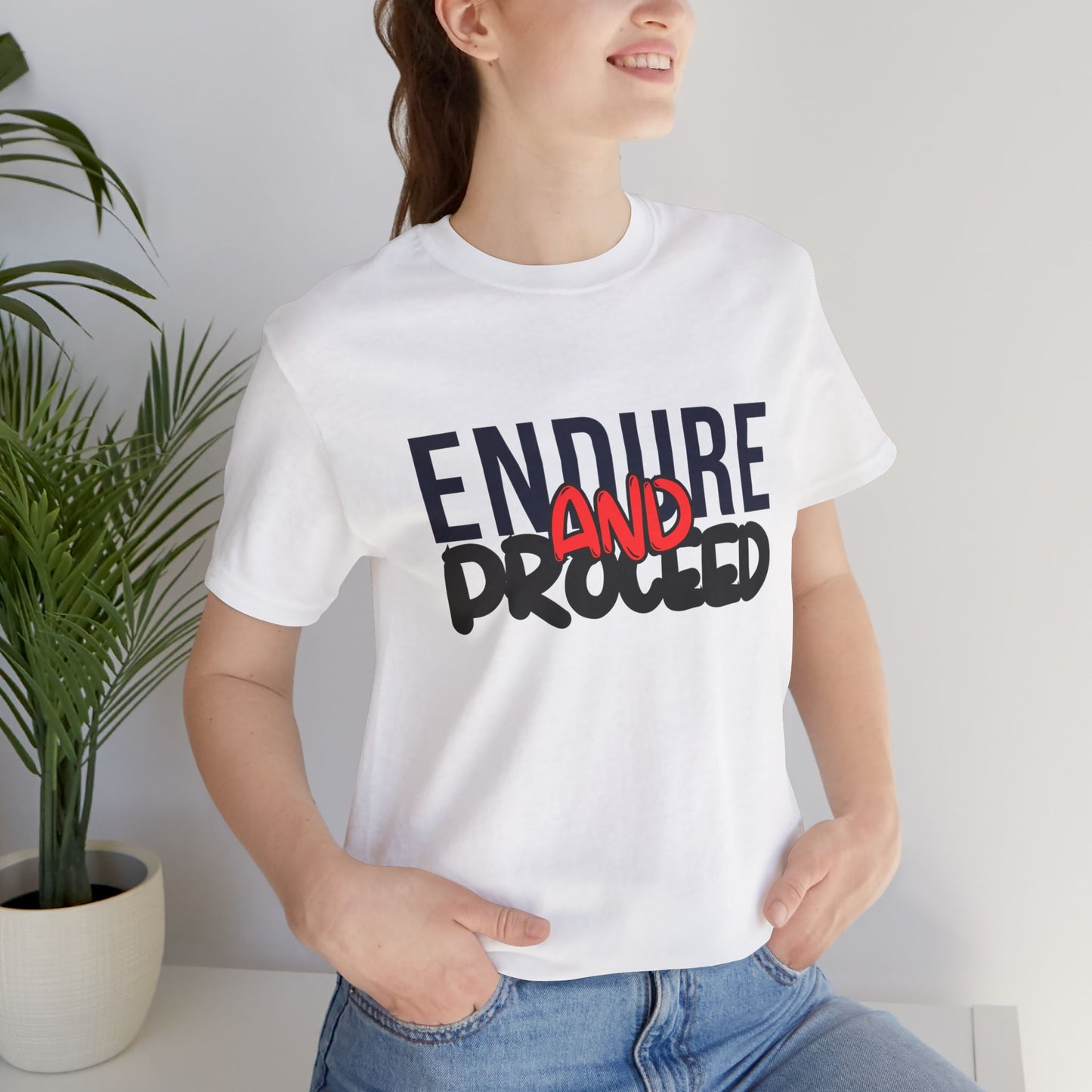 Inspirational Unisex Jersey T-Shirt - "Endure and Proceed"