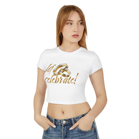 Wedding Celebration Women's Baby Tee - Let’s Celebrate!