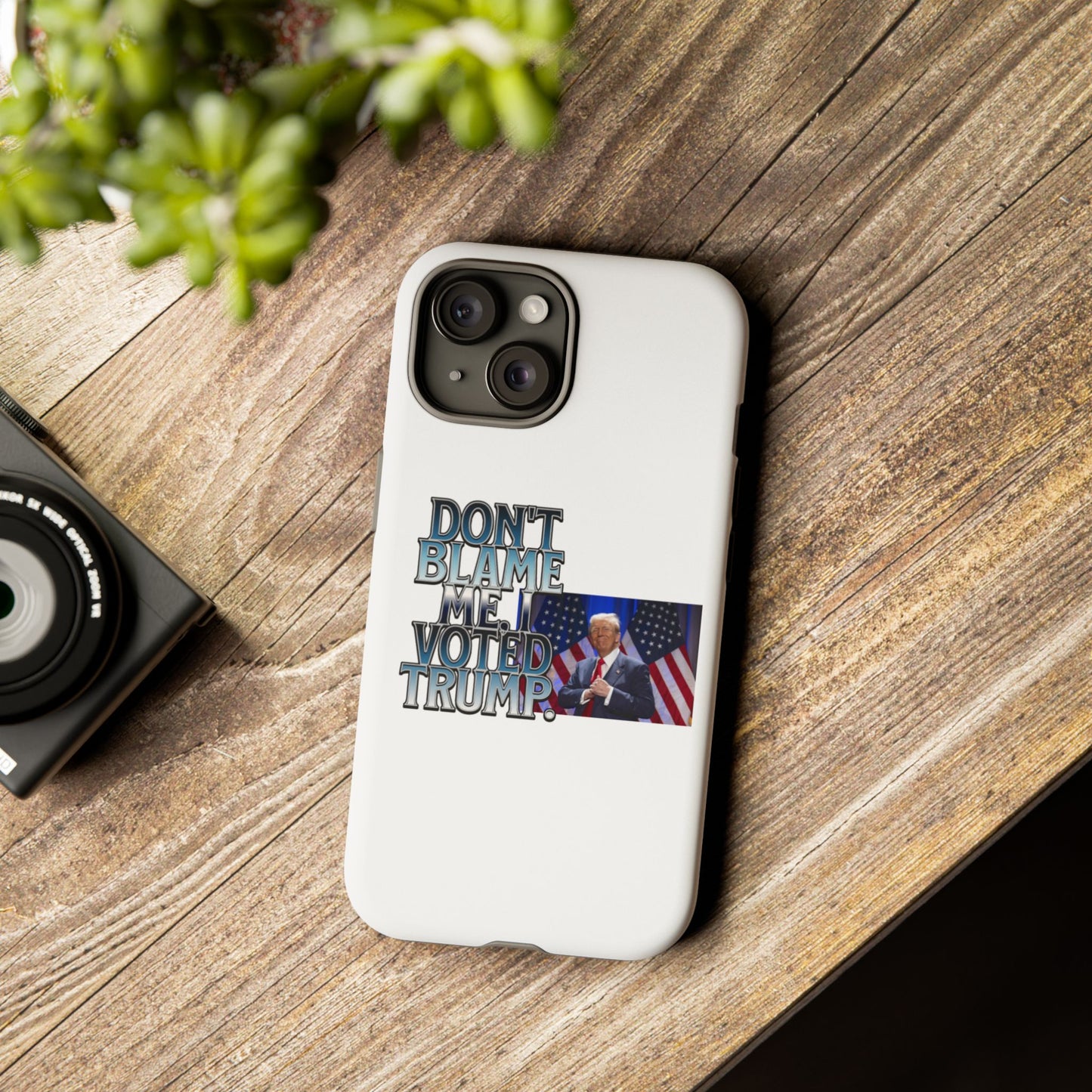 Political Phone Case - "Don't Blame Me, I Voted Trump" Design