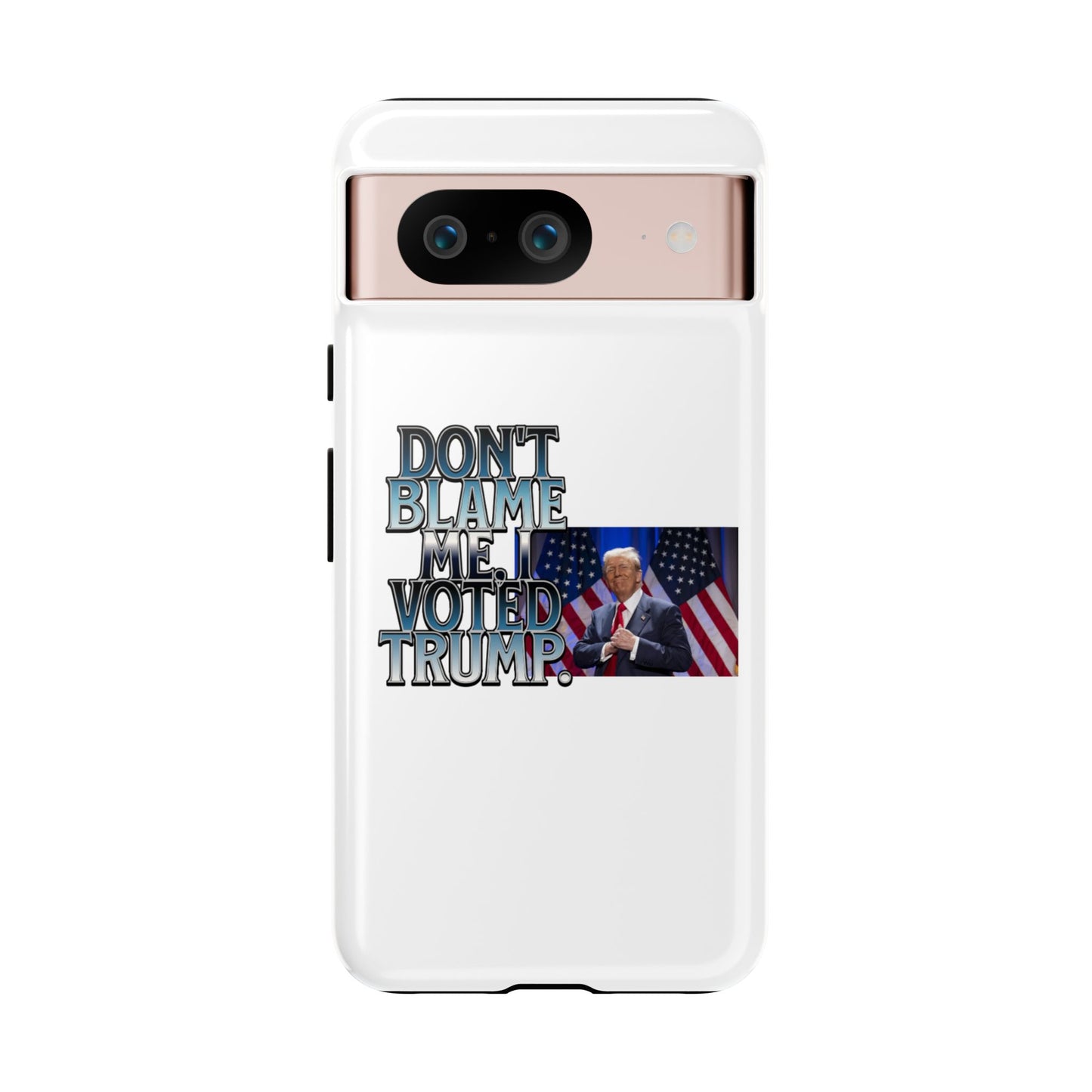 Political Phone Case - "Don't Blame Me, I Voted Trump" Design