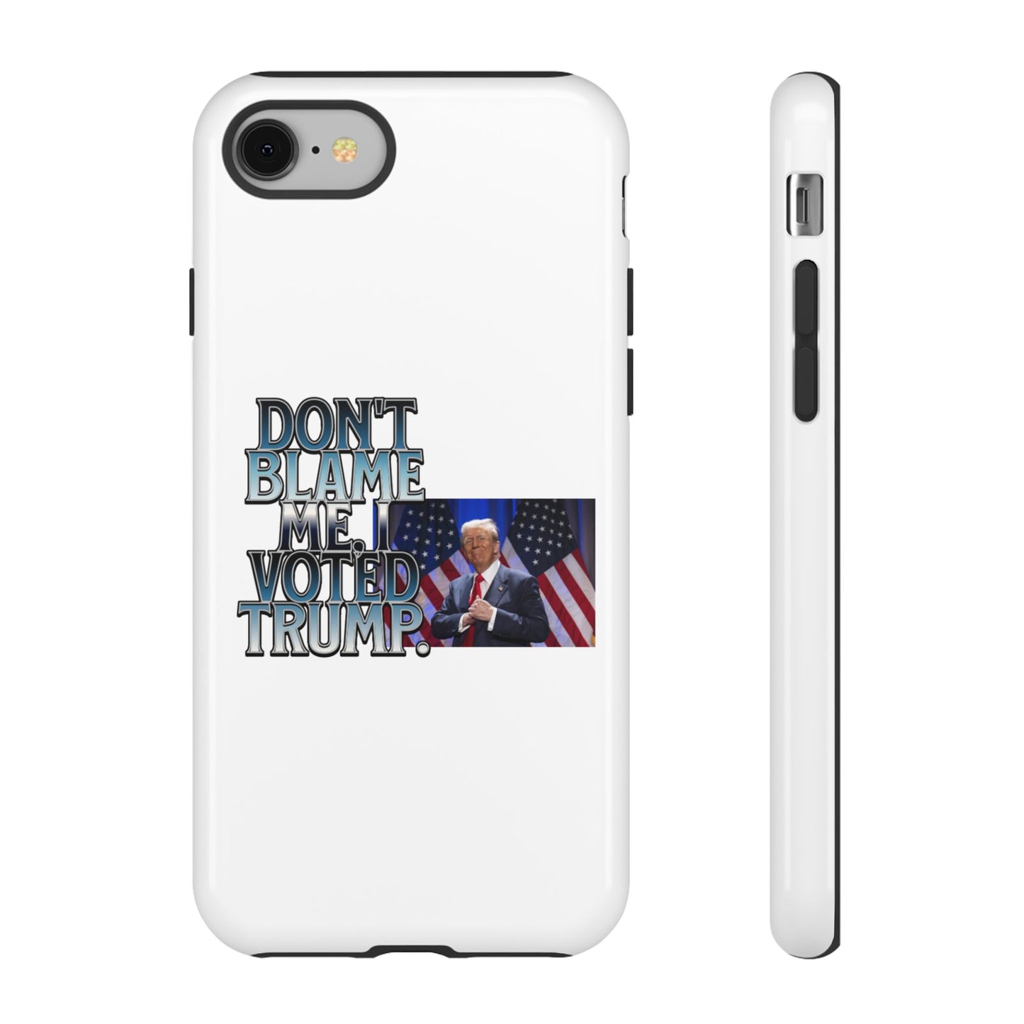 Political Phone Case - "Don't Blame Me, I Voted Trump" Design