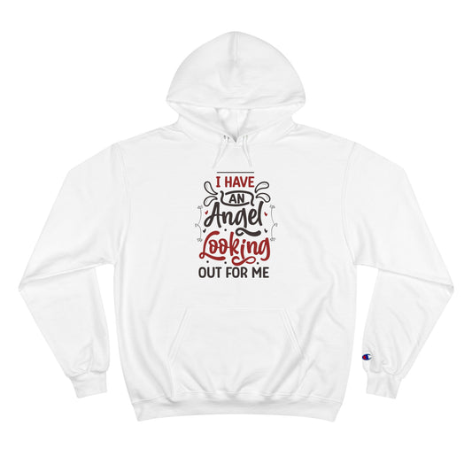 I Have an Angel Looking Out for Me Champion Hoodie - Inspirational Gift for Comfort and Spirit