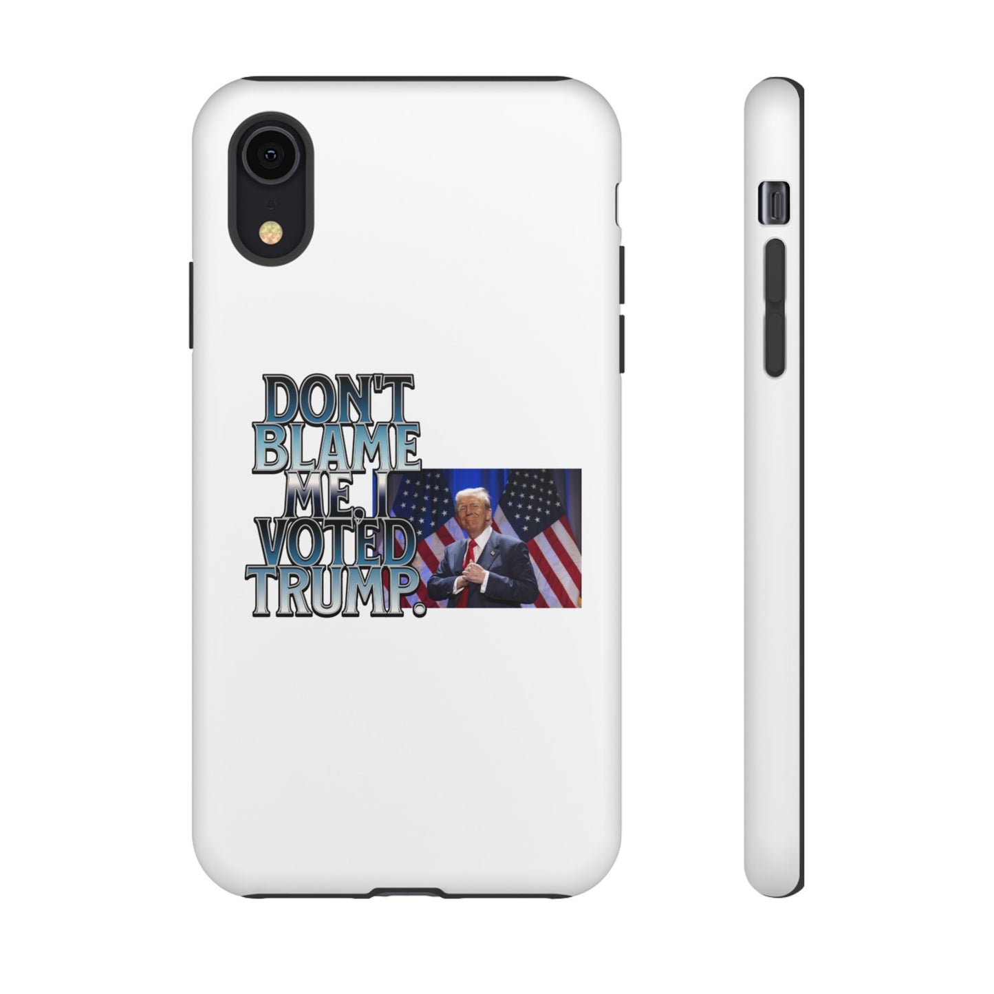 Political Phone Case - "Don't Blame Me, I Voted Trump" Design