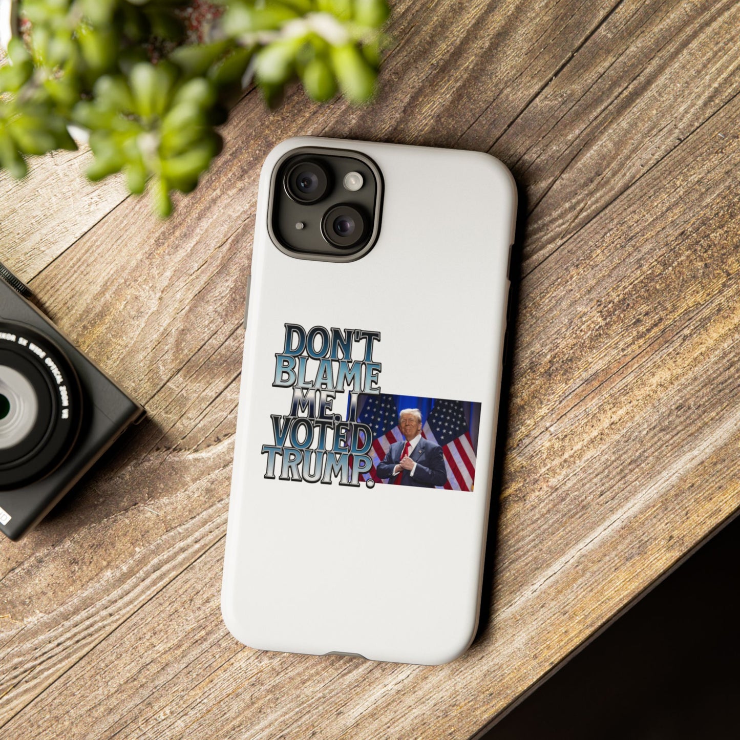 Political Phone Case - "Don't Blame Me, I Voted Trump" Design