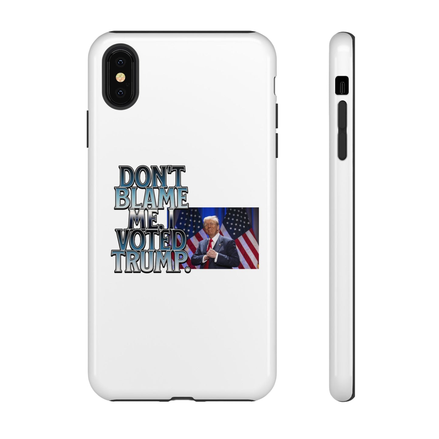 Political Phone Case - "Don't Blame Me, I Voted Trump" Design