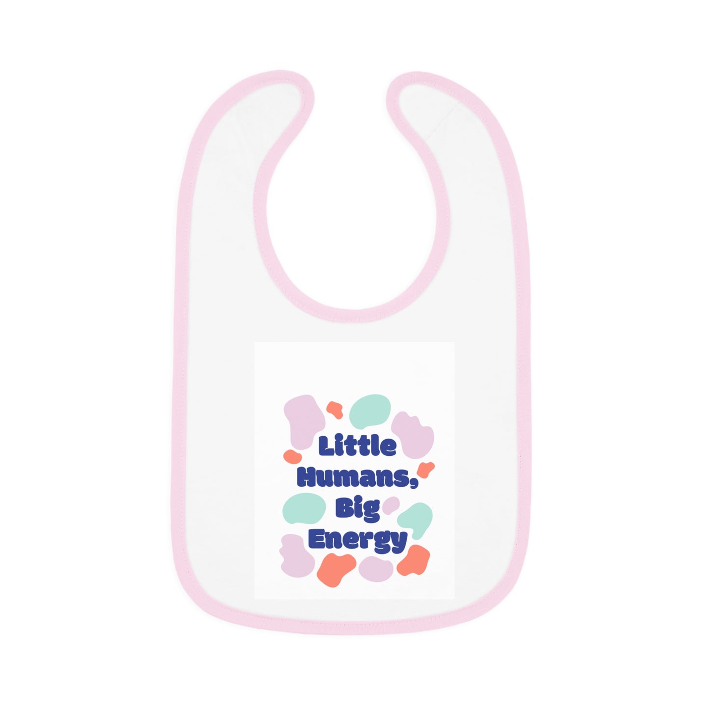 Cute Baby Bib - "Little Humans, Big Energy" - Fun & Colorful Design for Playful Mealtimes