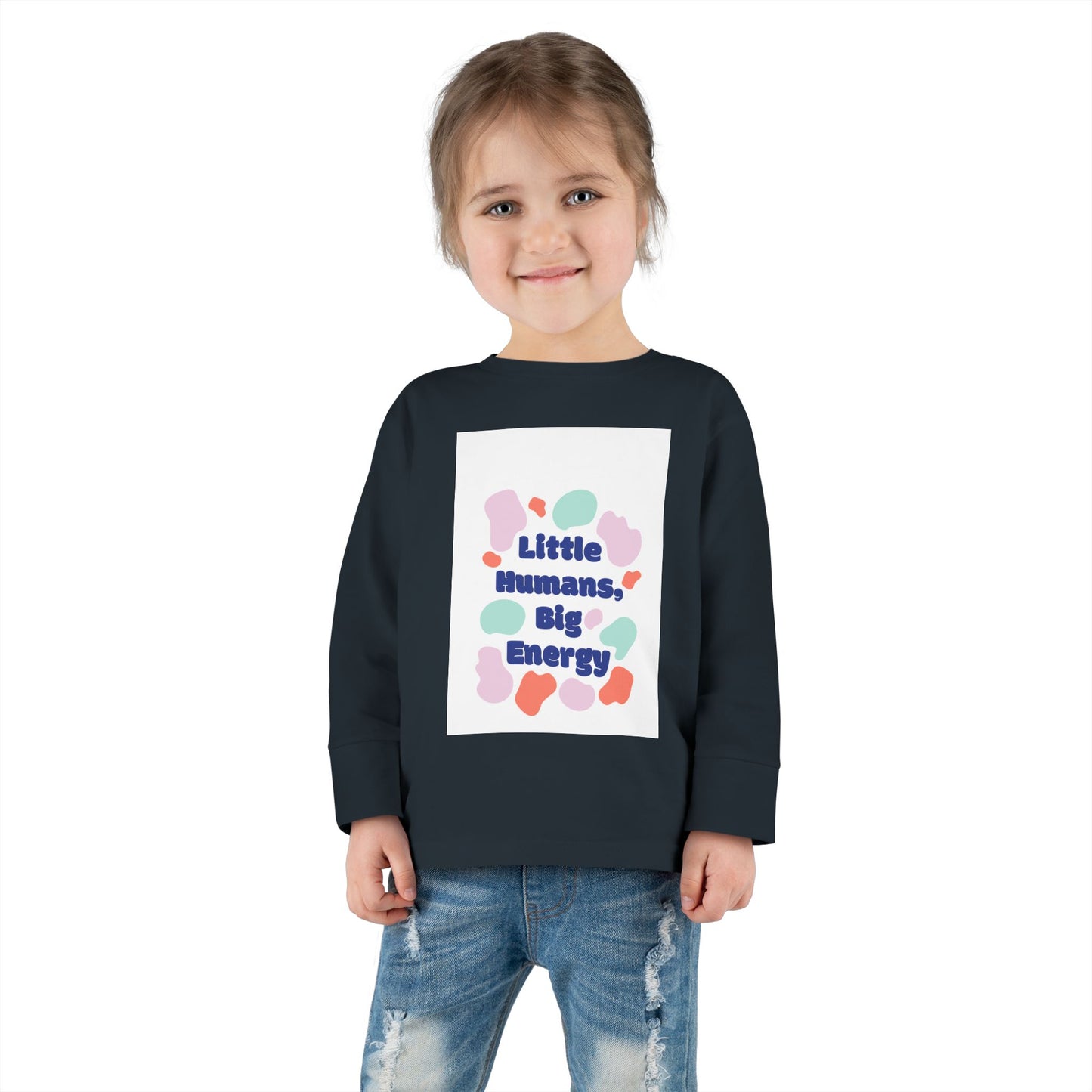 Little Humans, Big Energy Toddler Long Sleeve Tee