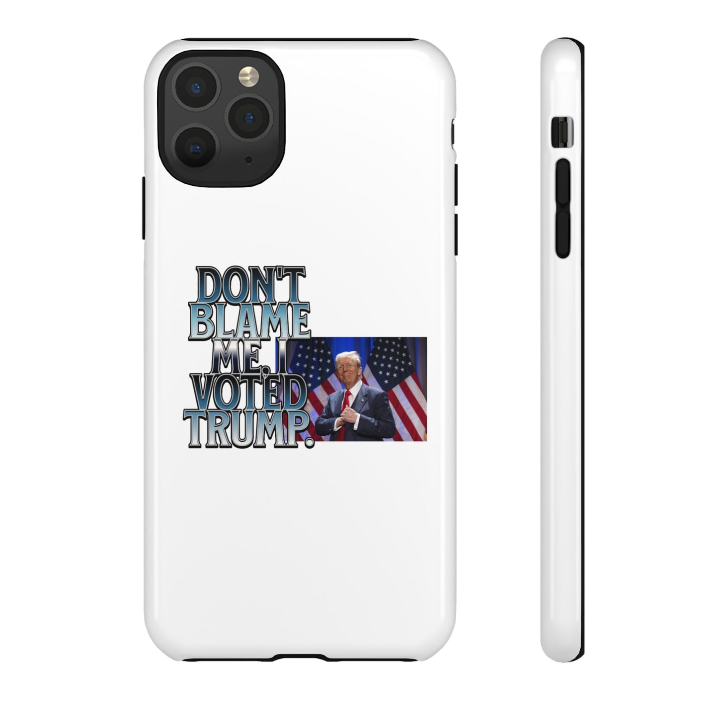 Political Phone Case - "Don't Blame Me, I Voted Trump" Design