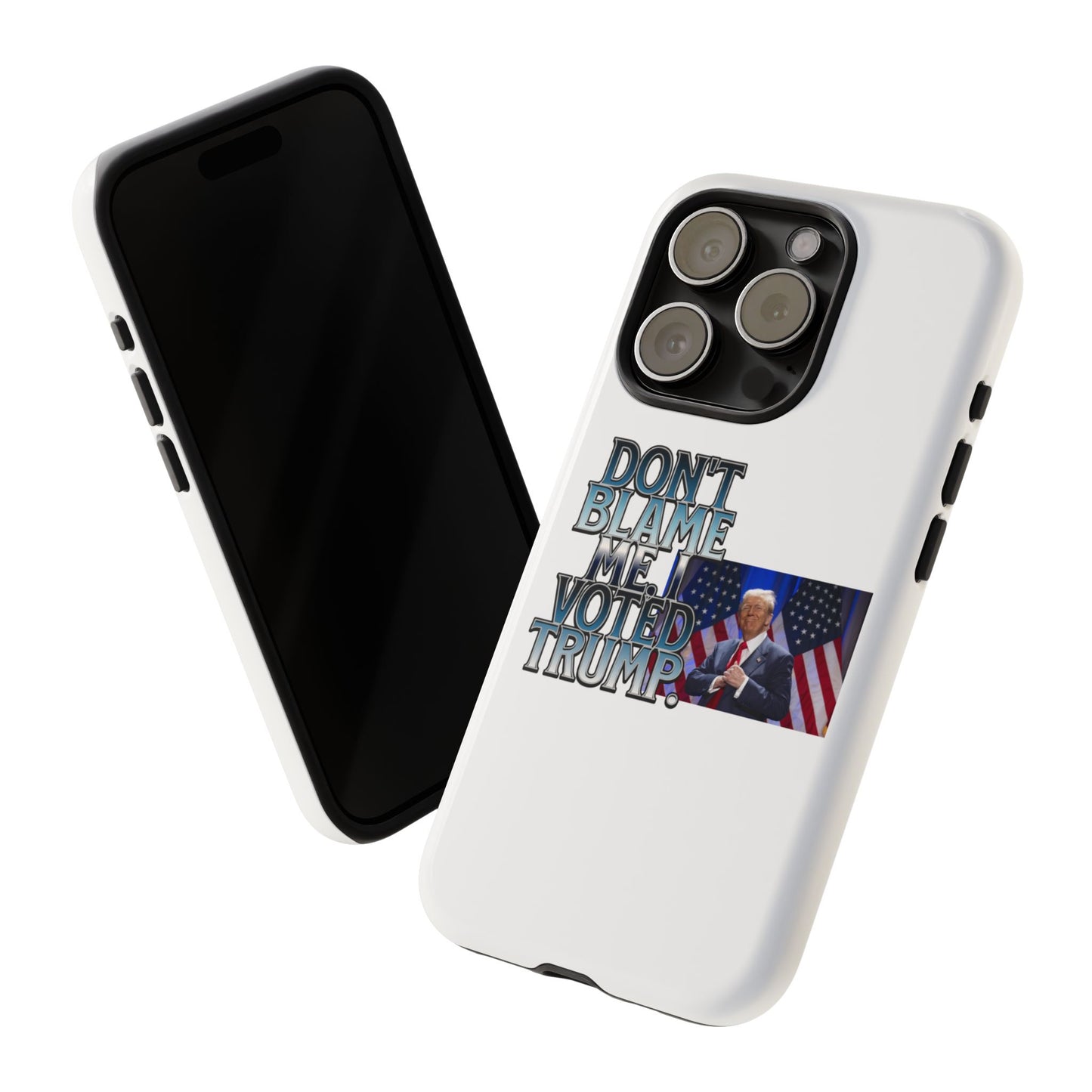 Political Phone Case - "Don't Blame Me, I Voted Trump" Design