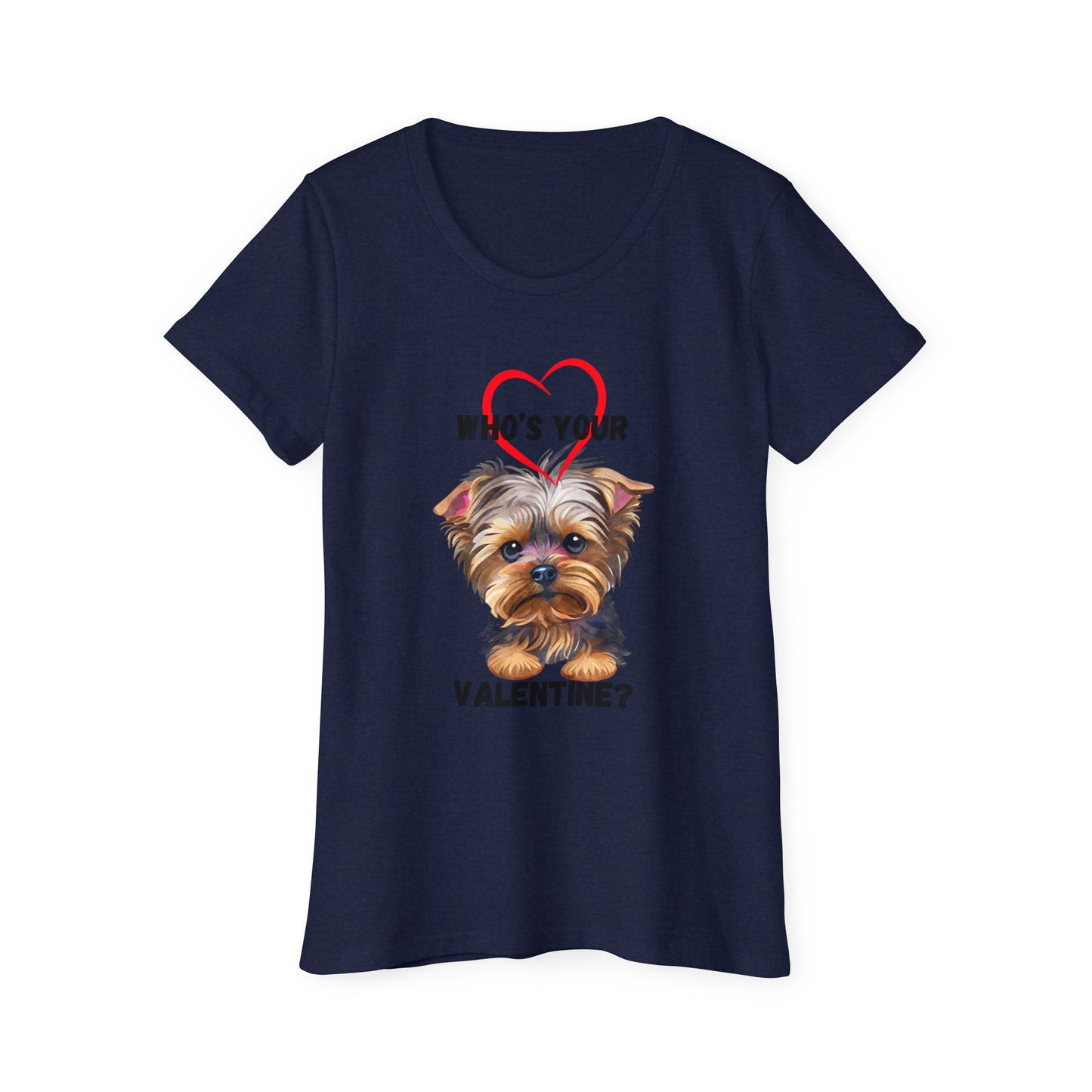 Valentine's Day Women's Organic T-Shirt with Cute Yorkie Design - 'Who's Your Valentine?'