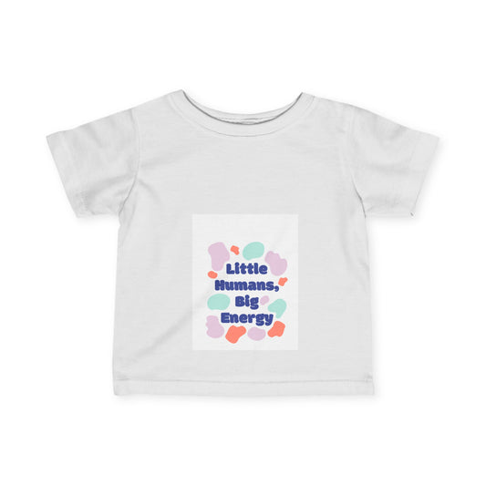 Little Humans, Big Energy Infant Tee - Playful & Colorful Kids Shirt