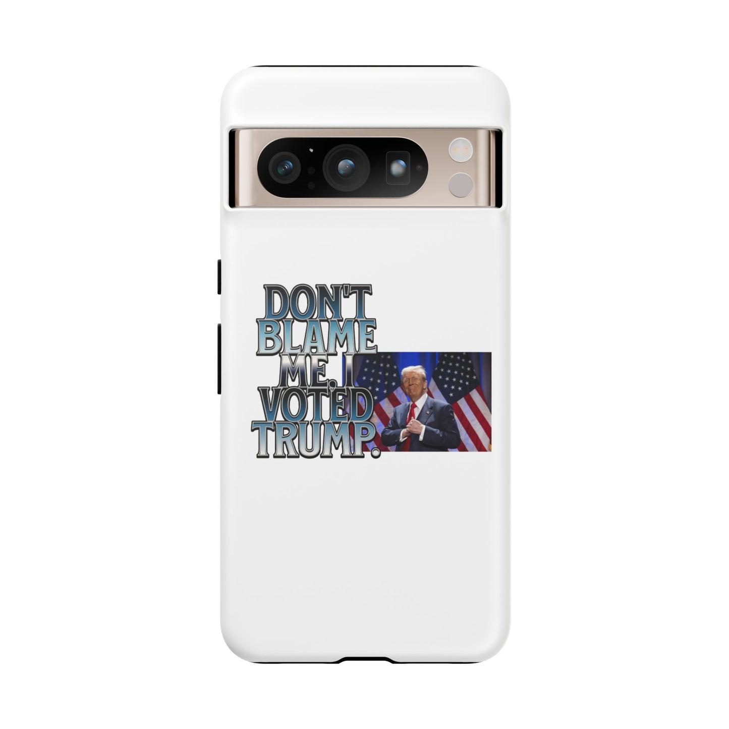 Political Phone Case - "Don't Blame Me, I Voted Trump" Design