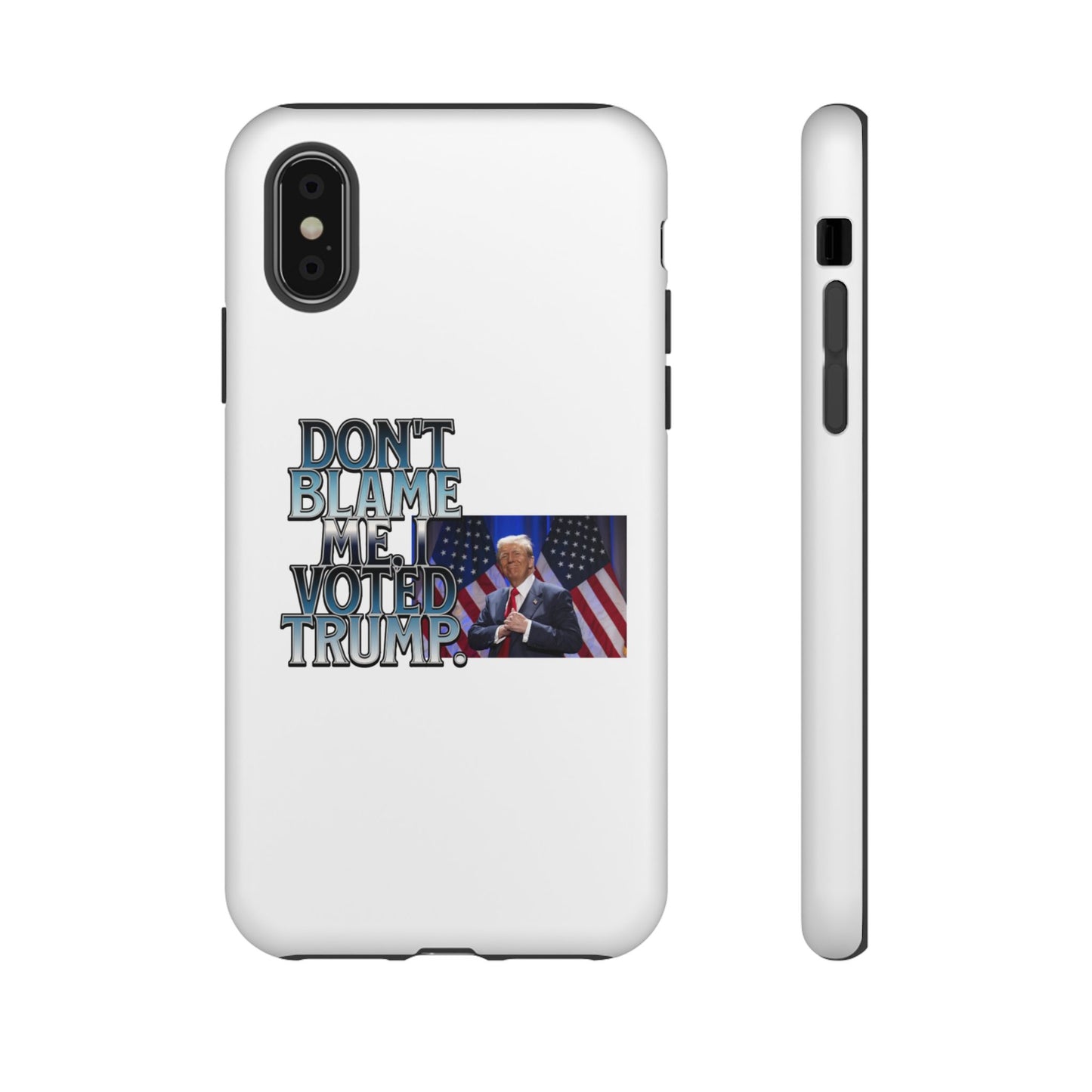 Political Phone Case - "Don't Blame Me, I Voted Trump" Design