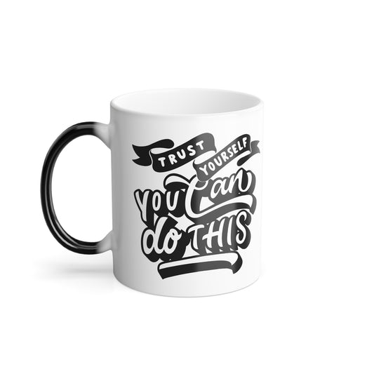 Inspirational Color Morphing Mug - "Trust Yourself, You Can Do This" - Motivational Gift for Coffee Lovers