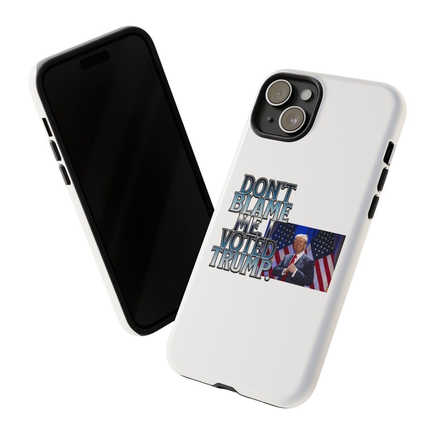 Political Phone Case - "Don't Blame Me, I Voted Trump" Design