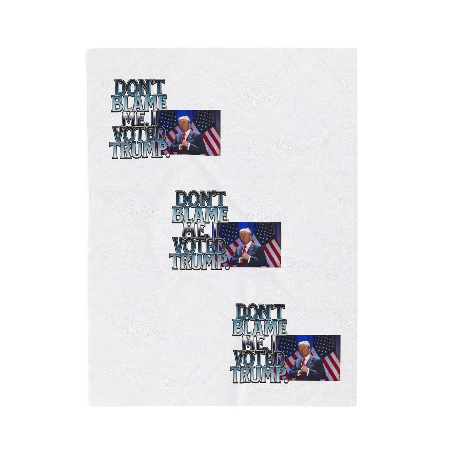 Political Statement Velveteen Plush Blanket - "Don't Blame Me, I Voted Trump"