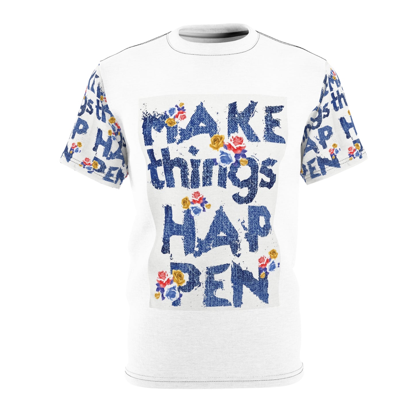 Inspiring Floral Unisex Tee - "Make Things Happen"