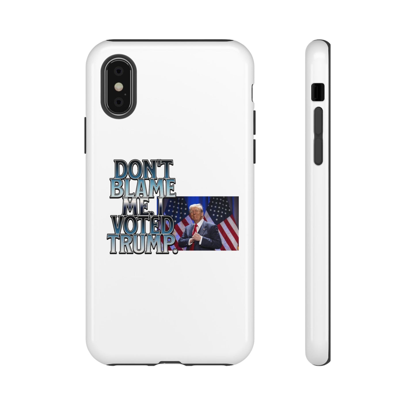 Political Phone Case - "Don't Blame Me, I Voted Trump" Design