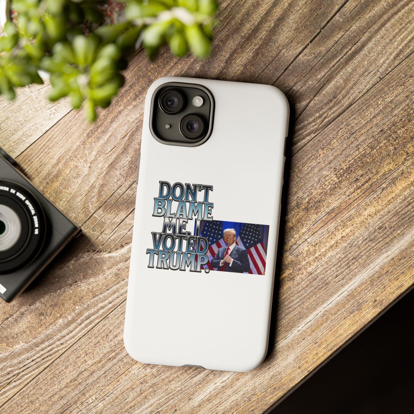 Political Phone Case - "Don't Blame Me, I Voted Trump" Design