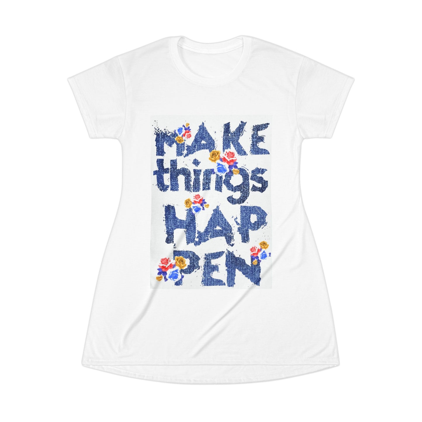 Make Things Happen T-Shirt Dress - Casual Inspirational Dress for Everyday Wear