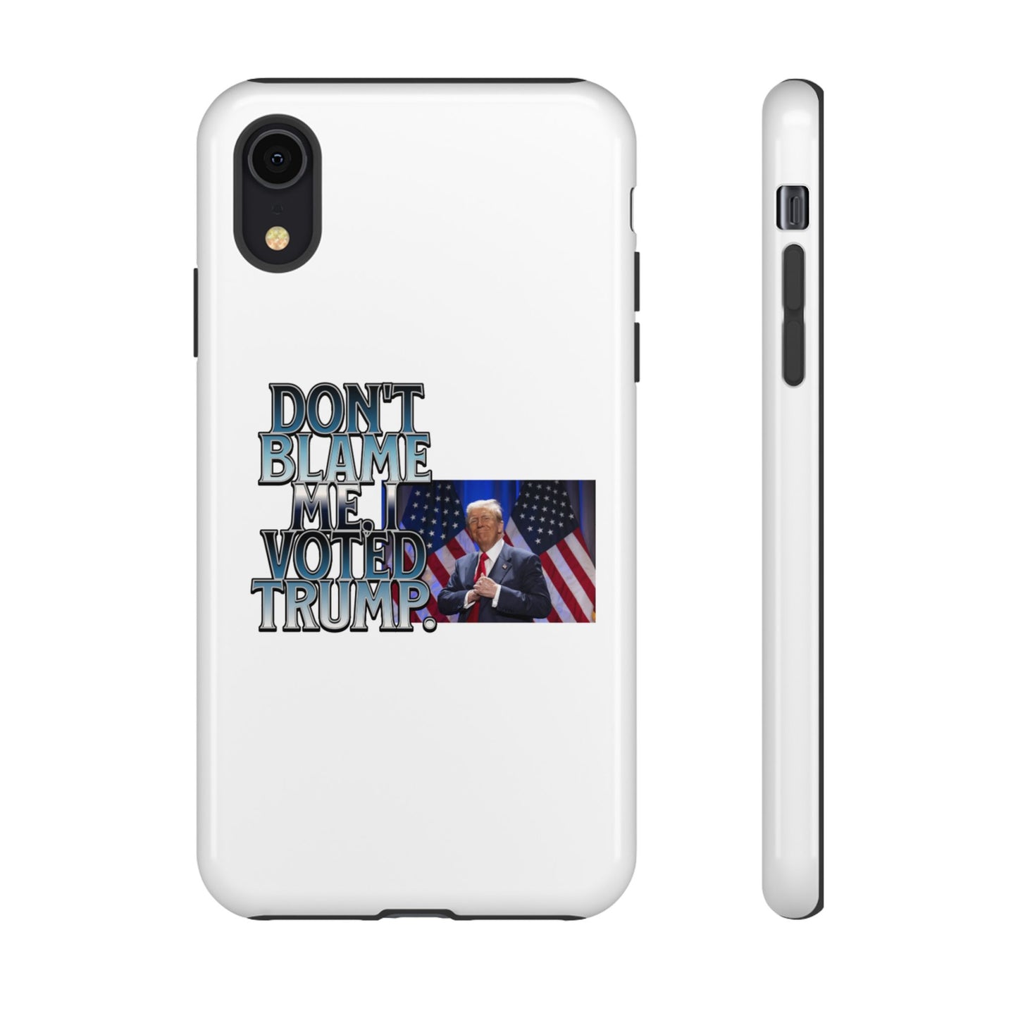 Political Phone Case - "Don't Blame Me, I Voted Trump" Design