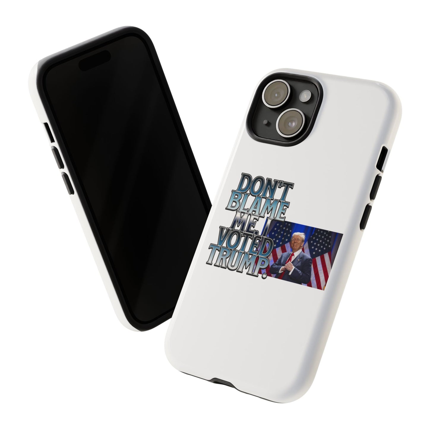 Political Phone Case - "Don't Blame Me, I Voted Trump" Design