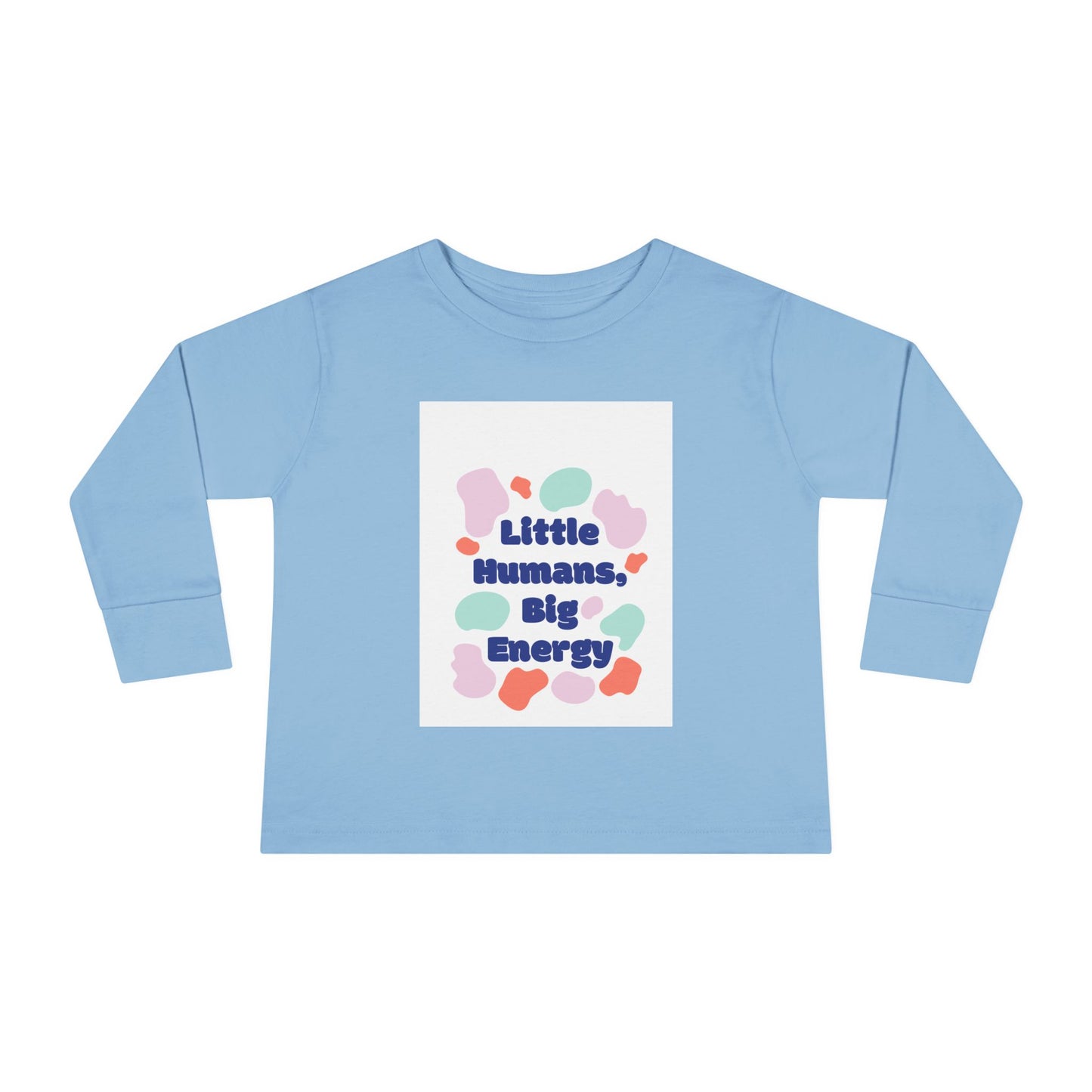 Little Humans, Big Energy Toddler Long Sleeve Tee