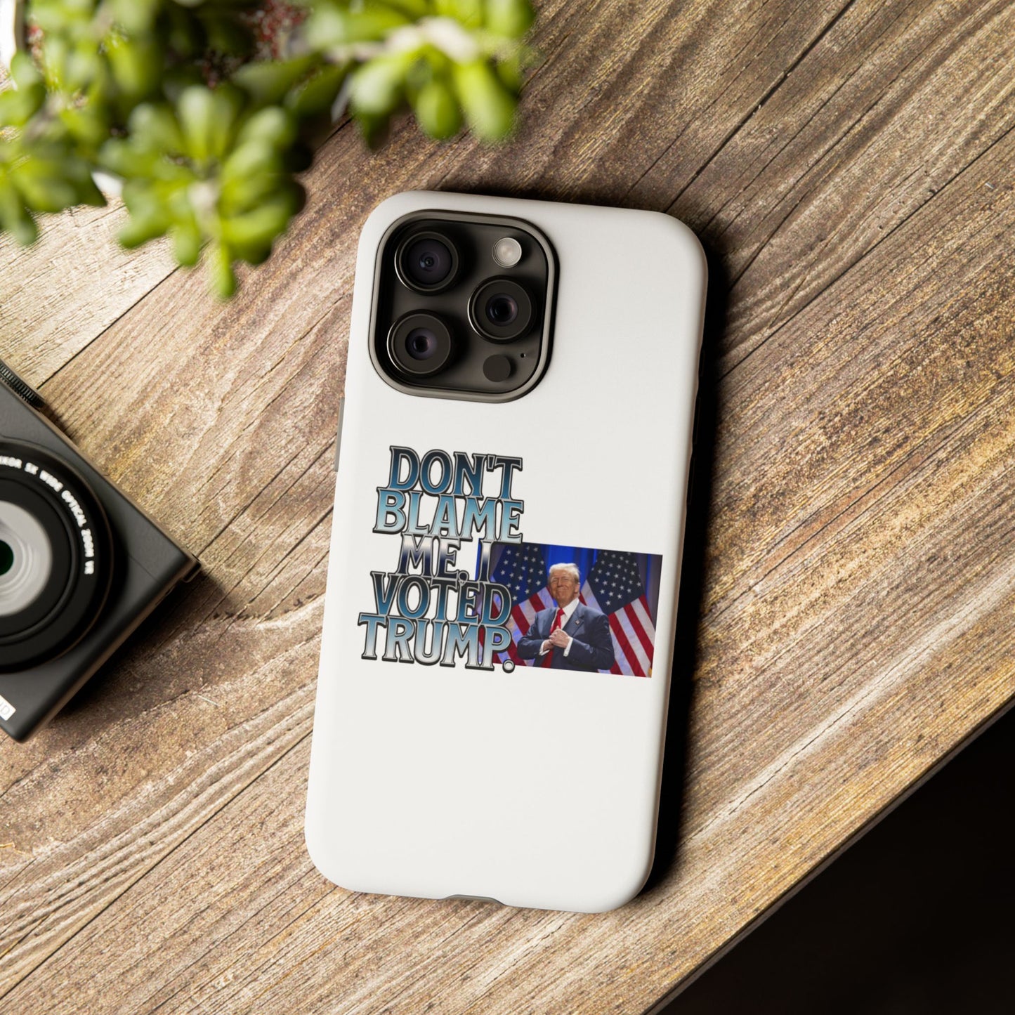 Political Phone Case - "Don't Blame Me, I Voted Trump" Design