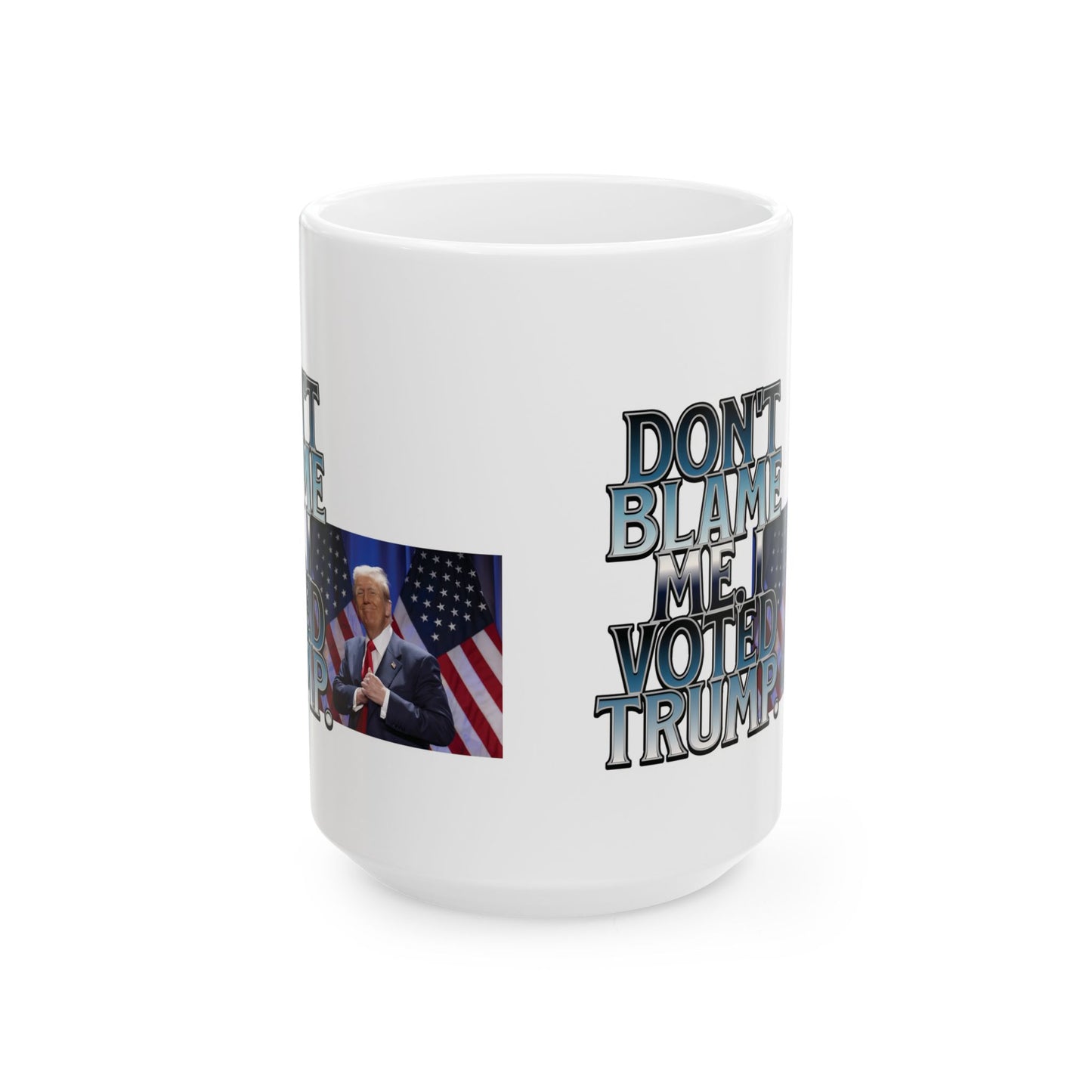 Political Statement Ceramic Mug - "Don't Blame Me, I Voted Trump" - Perfect Gift for Activists and Supporters