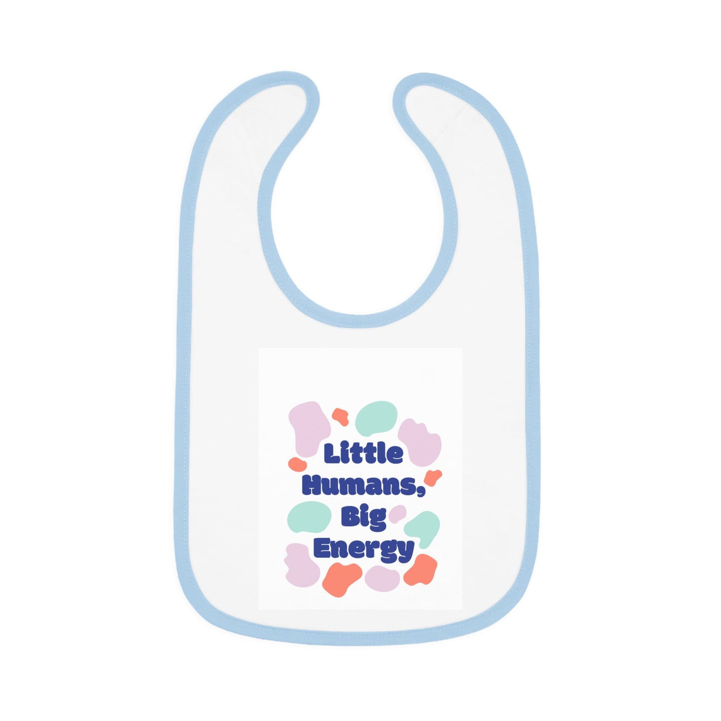 Cute Baby Bib - "Little Humans, Big Energy" - Fun & Colorful Design for Playful Mealtimes