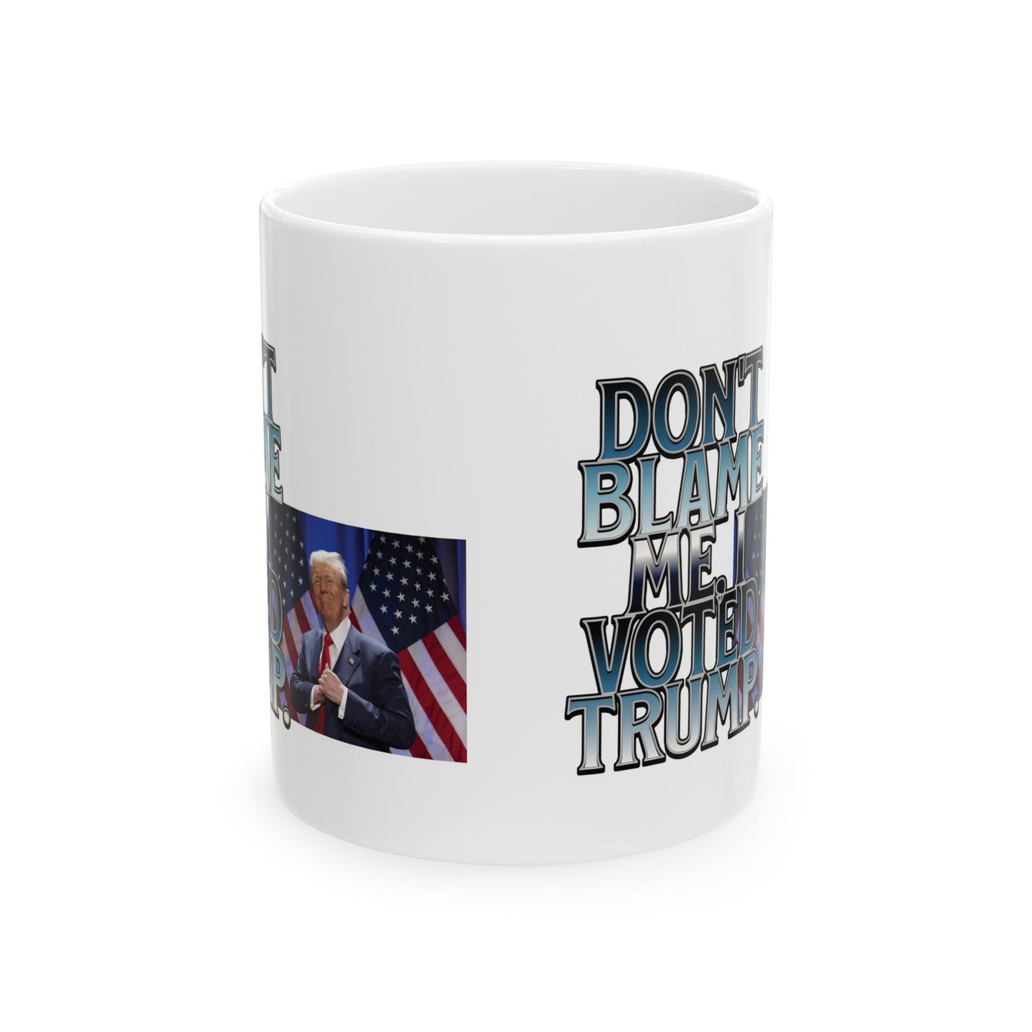 Political Statement Ceramic Mug - "Don't Blame Me, I Voted Trump" - Perfect Gift for Activists and Supporters