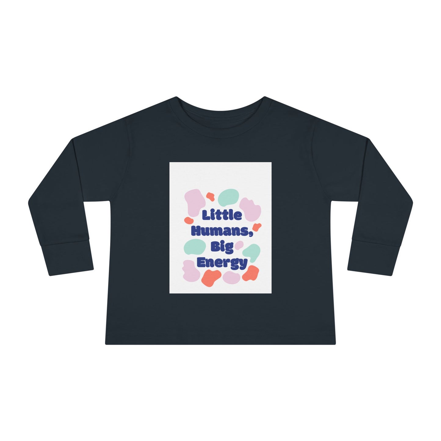 Little Humans, Big Energy Toddler Long Sleeve Tee