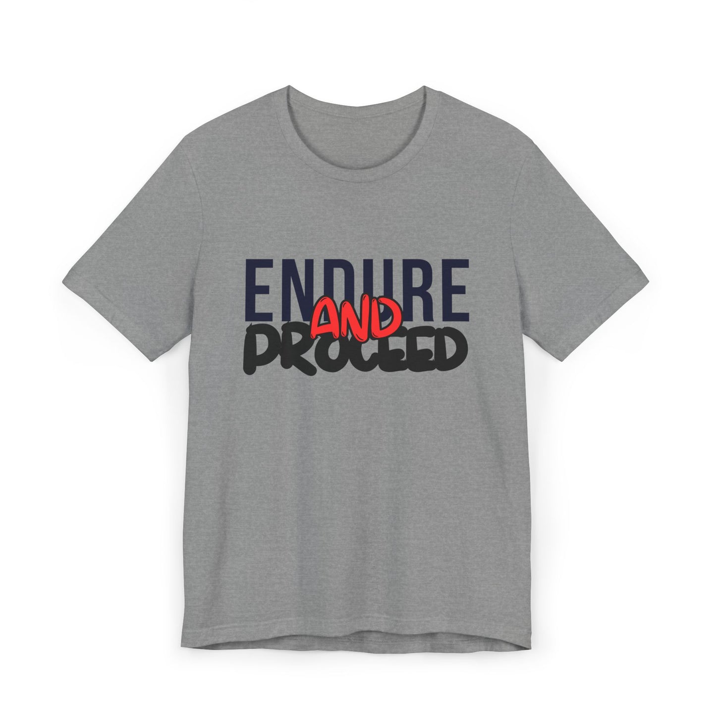 Inspirational Unisex Jersey T-Shirt - "Endure and Proceed"