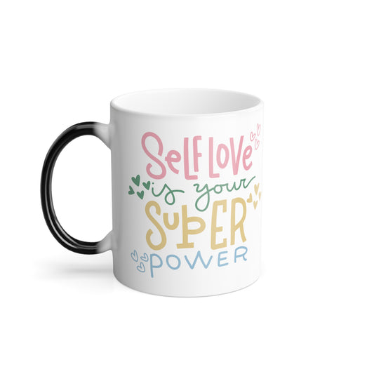 Color Morphing Mug - "Self Love is Your Superpower" Inspirational Drinkware