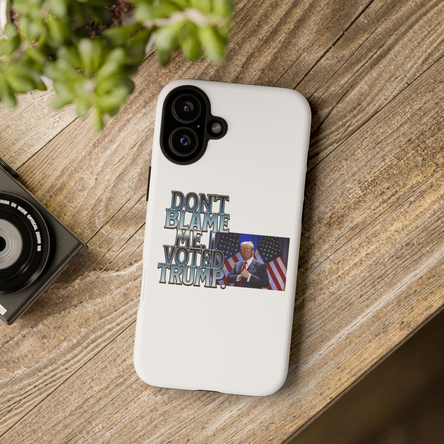 Political Phone Case - "Don't Blame Me, I Voted Trump" Design