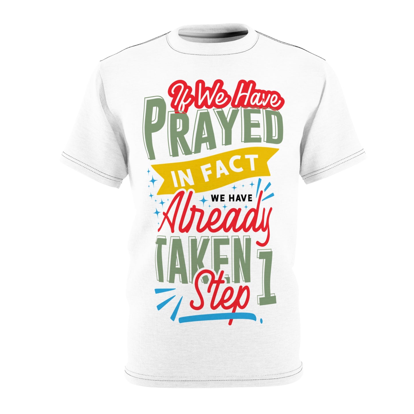 Inspirational Unisex Tee: "If We Have Prayed, We Have Already Taken Step 1"