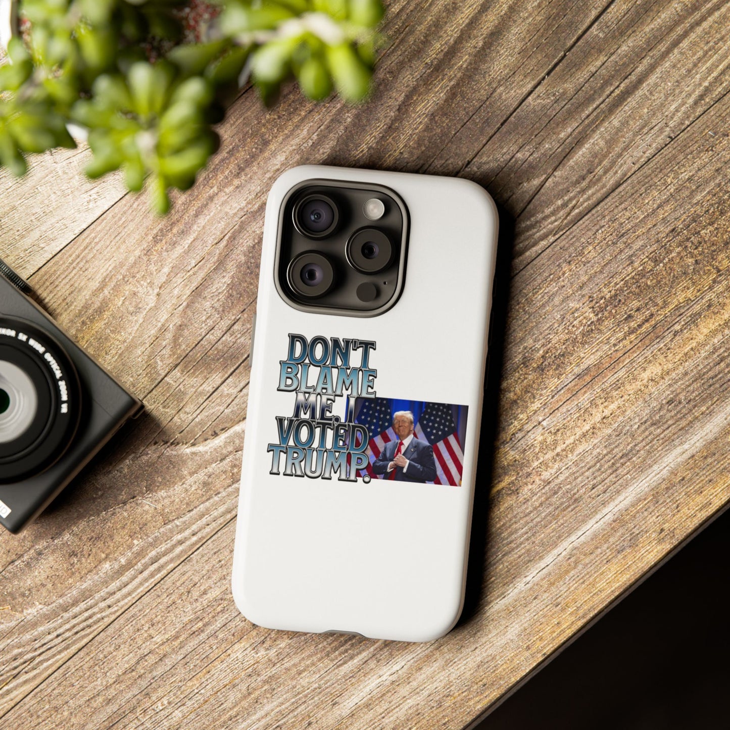 Political Phone Case - "Don't Blame Me, I Voted Trump" Design