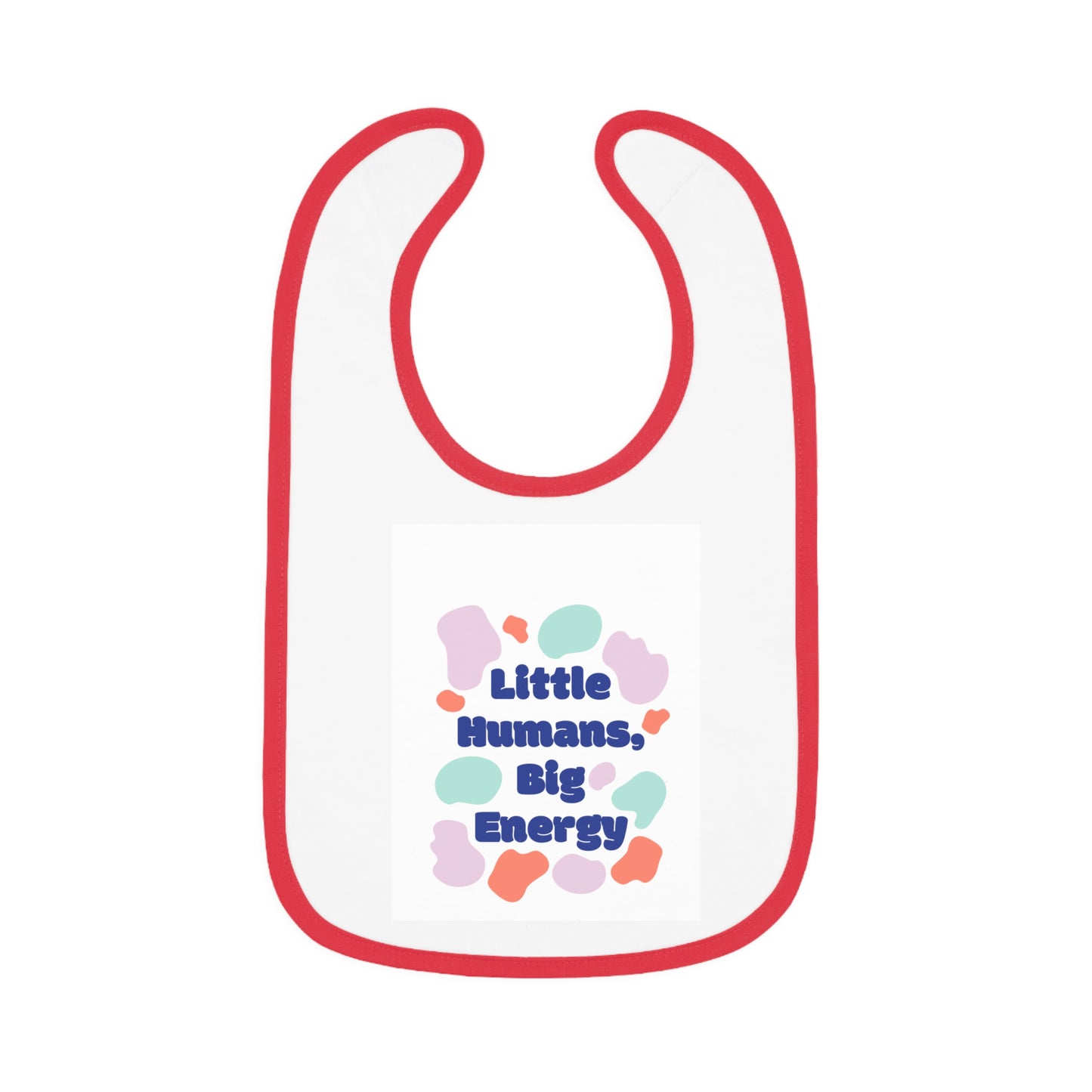 Cute Baby Bib - "Little Humans, Big Energy" - Fun & Colorful Design for Playful Mealtimes